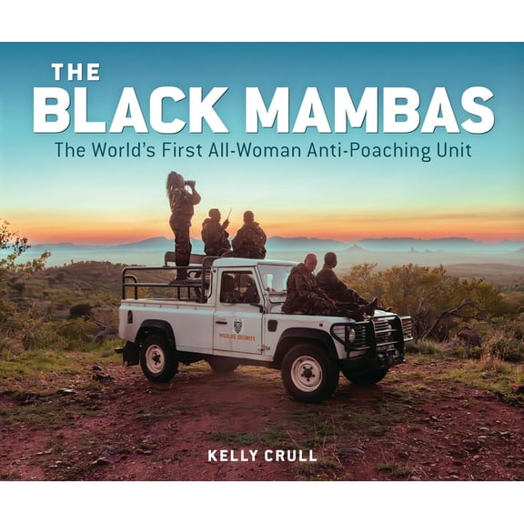 The Black Mambas: The World's First All-Woman Anti-Poaching Unit, (Hardcover)