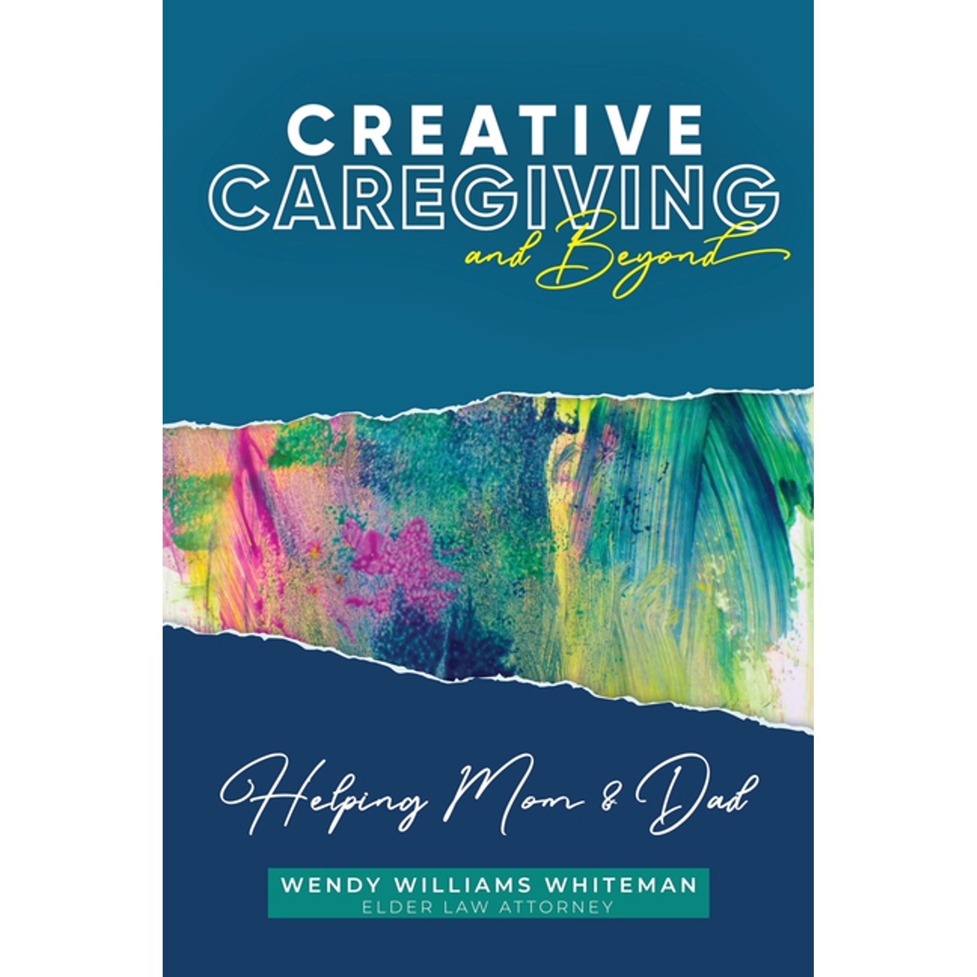 Creative Caregiving and Beyond: Helping Mom & Dad, (Paperback)