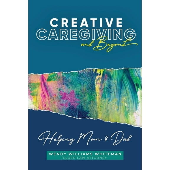 Creative Caregiving and Beyond: Helping Mom & Dad, (Paperback)