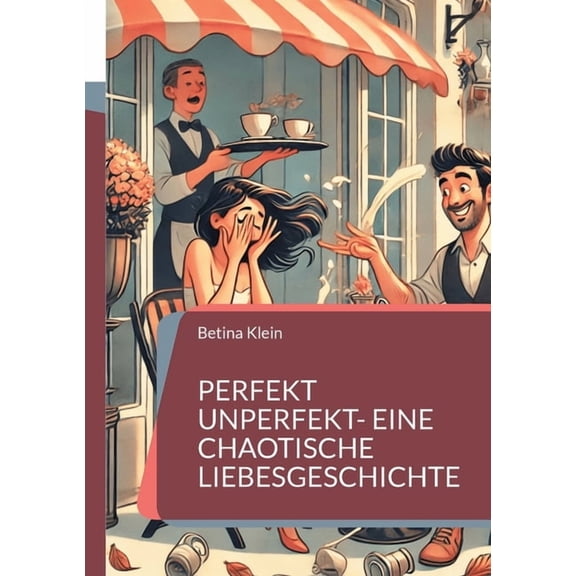 Perfekt unperfekt- eine chaotische Liebesgeschichte, (Paperback)