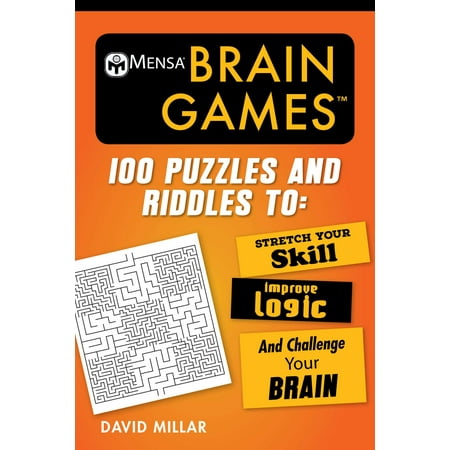 Mensa® Brain Games : 100 Puzzles and Riddles to Stretch Your Skill, Improve Logic, and Challenge Your