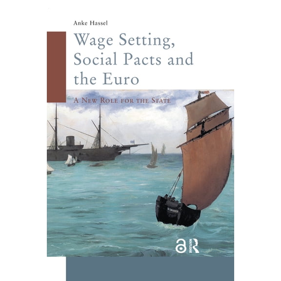 Changing Welfare States Wage Setting, Social Pacts and the Euro: A New Role for the State, (Paperback)