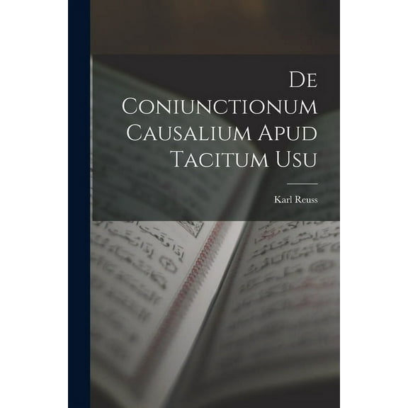 De Coniunctionum Causalium Apud Tacitum Usu (Paperback)