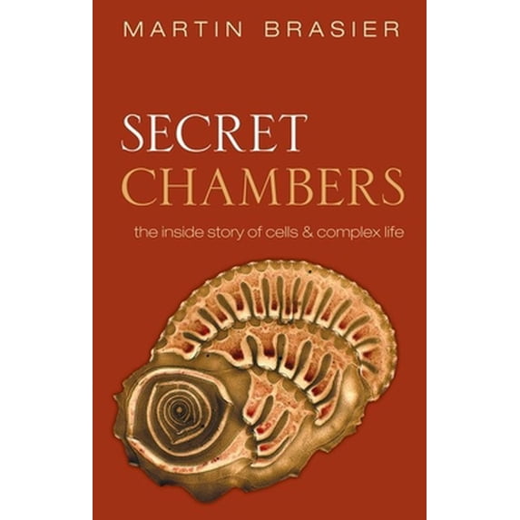 Pre-Owned Secret Chambers: The Inside Story of Cells & Complex Life (Hardcover) 0199644004 9780199644001