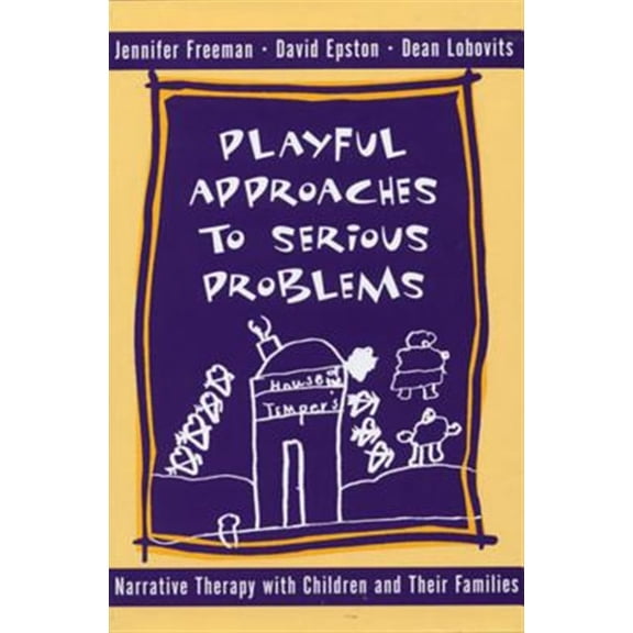Pre-Owned Playful Approaches to Serious Problems: Narrative Therapy with Children and Their Families (Hardcover) 0393702294 9780393702293