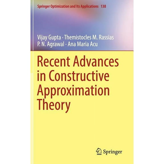 Springer Optimization and Its Applicatio Recent Advances in Constructive Approximation Theory, Book 138, (Hardcover)