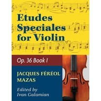 Mazas Jacques Fereol Etudes Speciales, Op. 36, Book 1 Violin solo by Ivan Galamain International (Paperback)