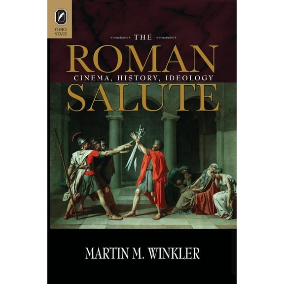 The Roman Salute: Cinema, History, Ideology, (Paperback)