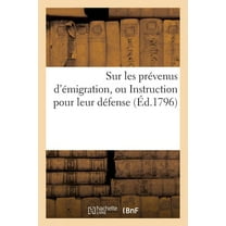 Histoire: Sur Les Prévenus d'Émigration, Ou Instruction Pour Leur Défense (Éd.1796) (Paperback)