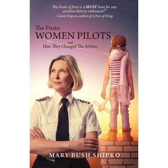 The Firsts: Women Pilots and How They Changed the Airlines, (Paperback)