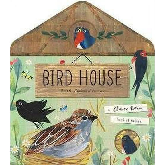 Bird House : A Lift-the-flap Book of Discovery