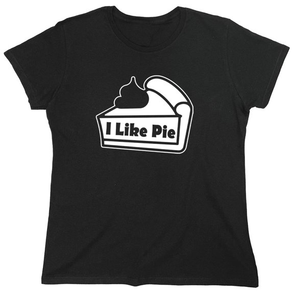 I Like Pie Sarcastic Humor Novelty Funny Women's Casual Tees