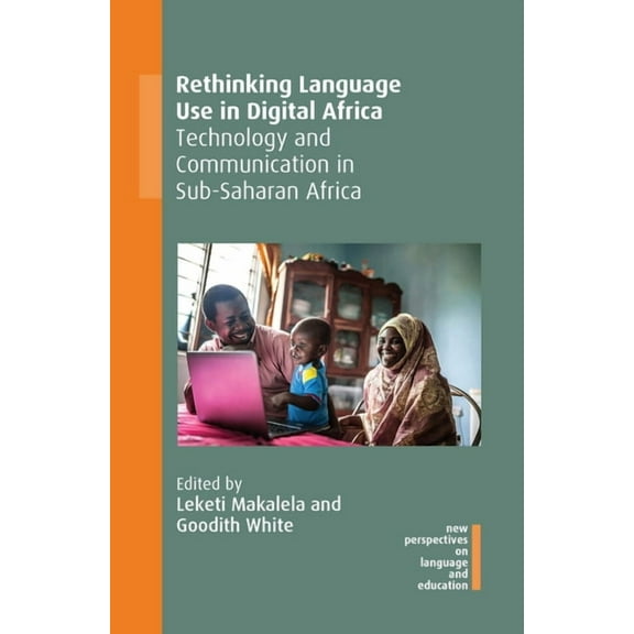 New Perspectives on Language and Educati Rethinking Language Use in Digital Africa: Technology and Communication in Sub-Saharan Africa, Book 92, (Paperback)