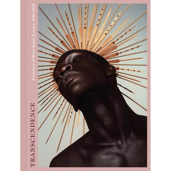 Transcendence: A Century of Black Queer Ecstasy, 1924-2024, (Hardcover)