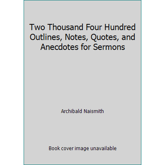 Pre-Owned Two Thousand Four Hundred Outlines, Notes, Quotes, and Anecdotes for Sermons (Paperback) 0801067863 9780801067860