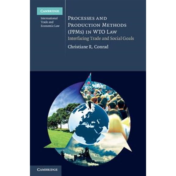 Pre-Owned Cambridge International Trade and Econom Processes and Production Methods (PPMs) in WTO Law, Book 5, (Hardcover)