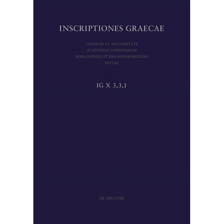 Inscriptiones Scythiae Minores: Sectio 1: Callatis Et Ager Callatianus (Hardcover)