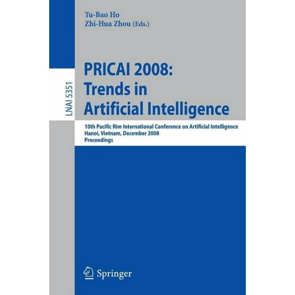 Pricai 2008: Trends in Artificial Intelligence: 10th Pacific Rim International Conference on Artificial Intelligence, Ha, (Paperback)