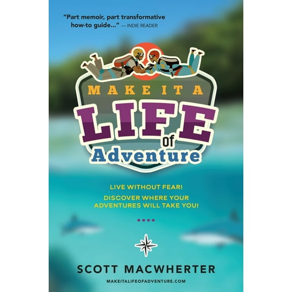 Make It a Life of Adventure: Live without fear! Discover where your adventures will take you!, (Paperback)