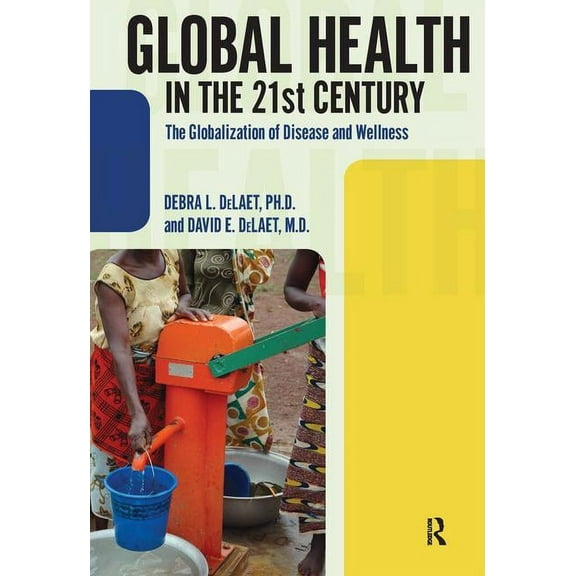 International Studies Intensives Global Health in the 21st Century: The Globalization of Disease and Wellness, (Hardcover)