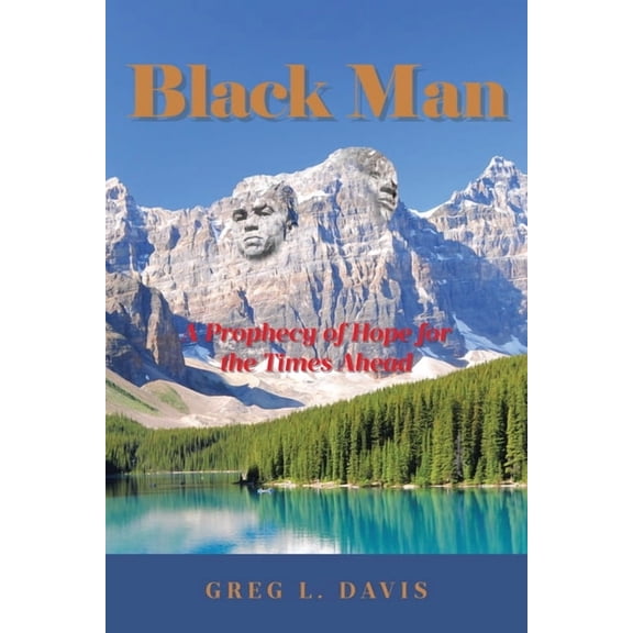 Black Man: A Prophecy of Hope for the Times Ahead, (Paperback)
