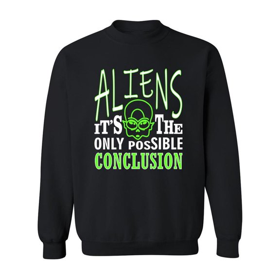 Aliens Funny Quote Sweatshirt Men -Image by Shutterstock, Male Small