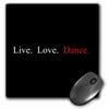 3dRose Live, Love, Dance, Mouse Pad, 8 by 8 inches