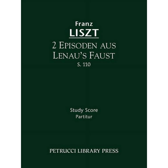 Ludwigmasters 2 Episoden aus Lenau's Faust, S.110: Study score, (Paperback)