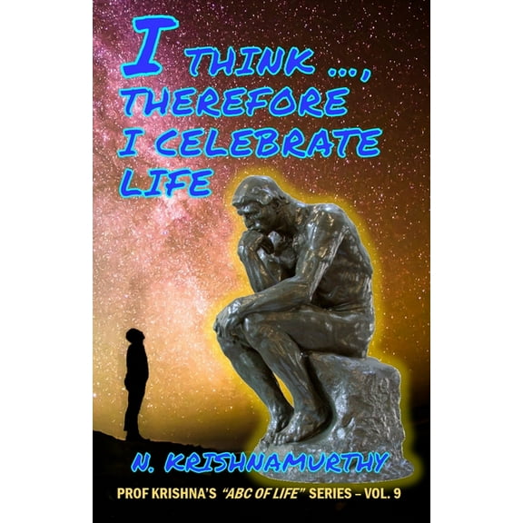 ABC of Life I Think ..., Therefore I Celebrate Life: Thoughts on Wisdom and Life, Book 9, (Paperback)
