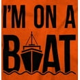 thumbnail image 2 of Funny I'm On a Boat Fishing Joke Men's Graphic T Shirt Tees Brisco Brands S, 2 of 5
