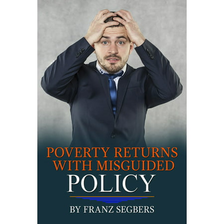 Poverty Returns with Misguided Policy - eBook