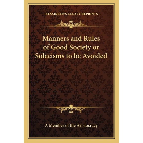 Manners and Rules of Good Society or Solecisms to be Avoided (Paperback)