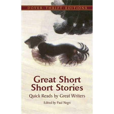 Great Writers - Great Short Short Stories : Quick Reads by Great Writers