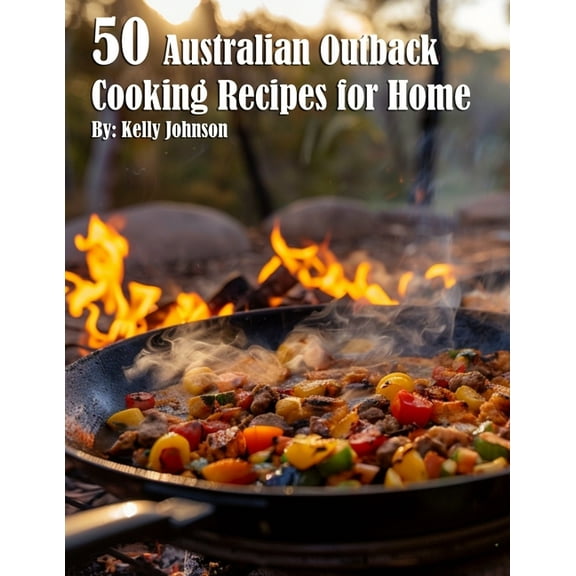 50 Australian Outback Cooking Recipes for Home, (Paperback)