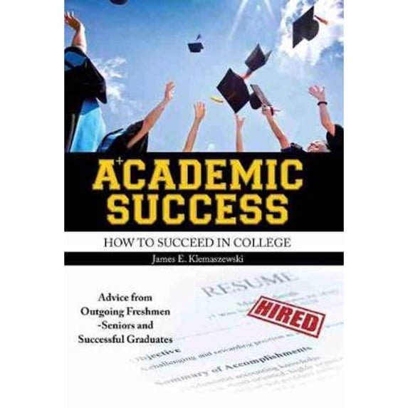 Pre-Owned Academic Success: How to Succeed in College (Paperback) 1465242163 9781465242167
