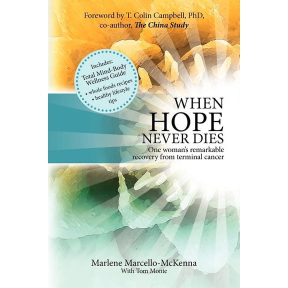 When Hope Never Dies: The Story of My Recovery from Cancer and the Program I Used to Heal Myself, (Paperback)