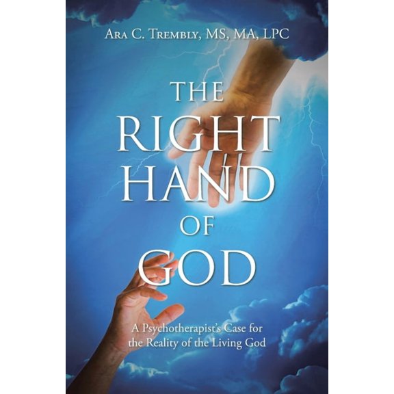 The Right Hand of God: A Psychotherapist's Case for the Reality of the Living God, (Paperback)