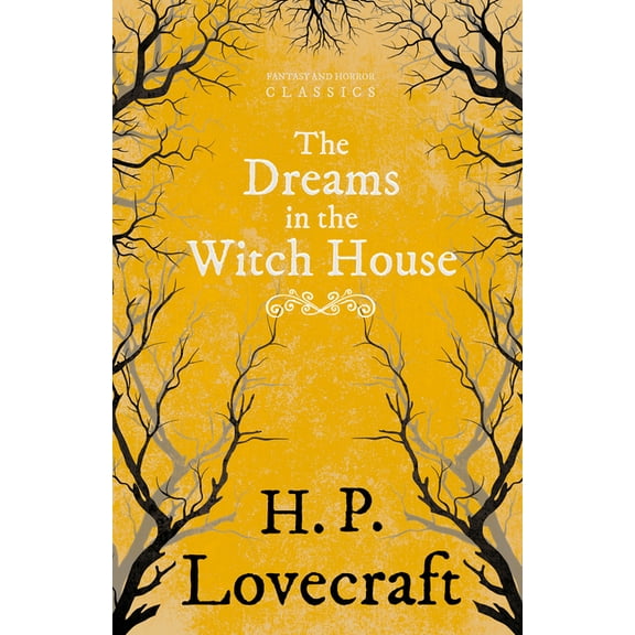 The Dreams in the Witch House (Fantasy and Horror Classics); With a Dedication by George Henry Weiss, (Paperback)