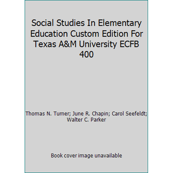 Pre-Owned Social Studies In Elementary Education Custom Edition For Texas A&M University ECFB 400 (Paperback) 0558063756 9780558063757