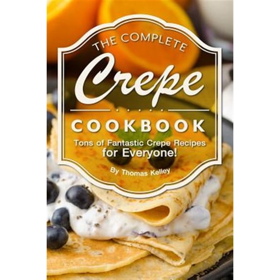 The Complete Crepe Cookbook (Paperback)