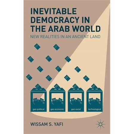 Pre-Owned Inevitable Democracy in the Arab World: New Realities in an Ancient Land (Hardcover)