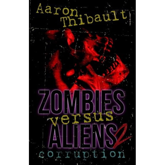 Zombies Versus Aliens 2: Corruption (Volume 2)