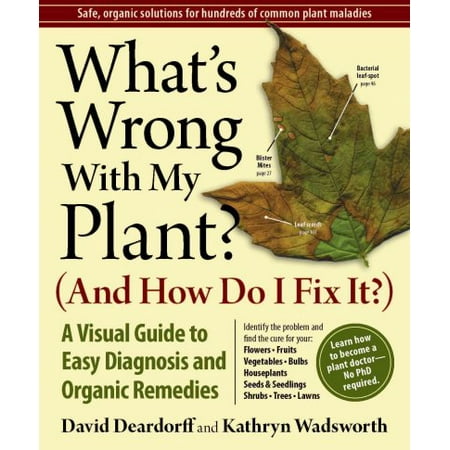 what s wrong with my plant and how do i fix it a visual guide to easy diagnosis and organic what s wrong with my plant and how do i fix it a visual guide to easy diagnosis and organic