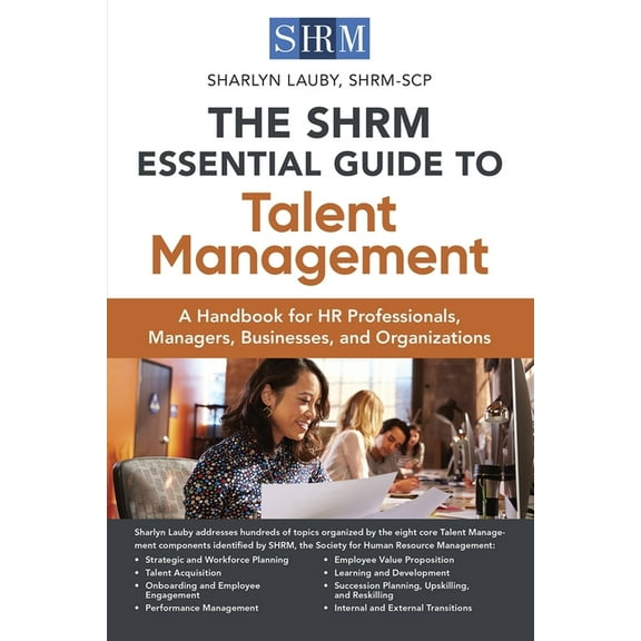 The Shrm Essential Guide to Talent Management: A Handbook for HR Professionals, Managers, Businesses, and Organizations, (Paperback)