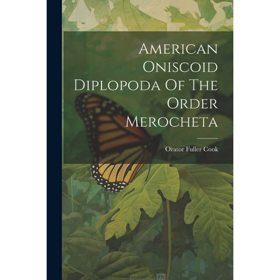 American Oniscoid Diplopoda Of The Order Merocheta (Paperback)