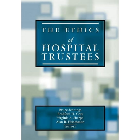 Hastings Center Studies in Ethics The Ethics of Hospital Trustees, (Hardcover)