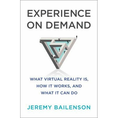 Experience on Demand: What Virtual Reality Is, How It Works, and What It Can Do [Hardcover - Used]