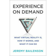 Experience on Demand: What Virtual Reality Is, How It Works, and What It Can Do [Hardcover - Used]