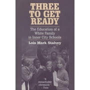 Three to Get Ready : The Education of a White Family in Inner City Schools, Used [Paperback]