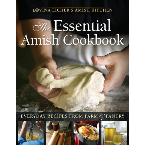 The Essential Amish Cookbook: Everyday Recipes from Farm and Pantry, (Paperback)